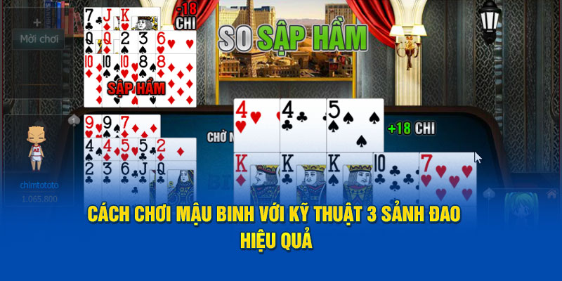 Cách chơi mậu binh với kỹ thuật 3 sảnh đao hiệu quả