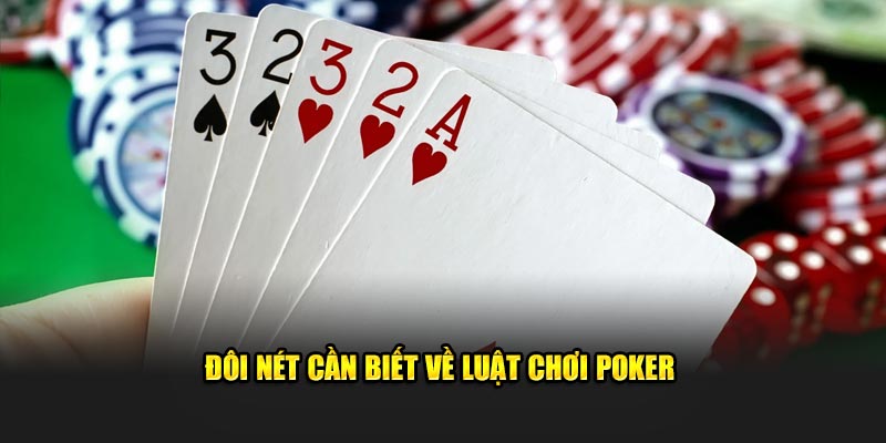 Đôi nét cần biết về luật chơi Poker