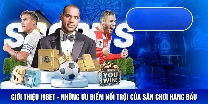 Ưu điểm nổi trội của i9BET