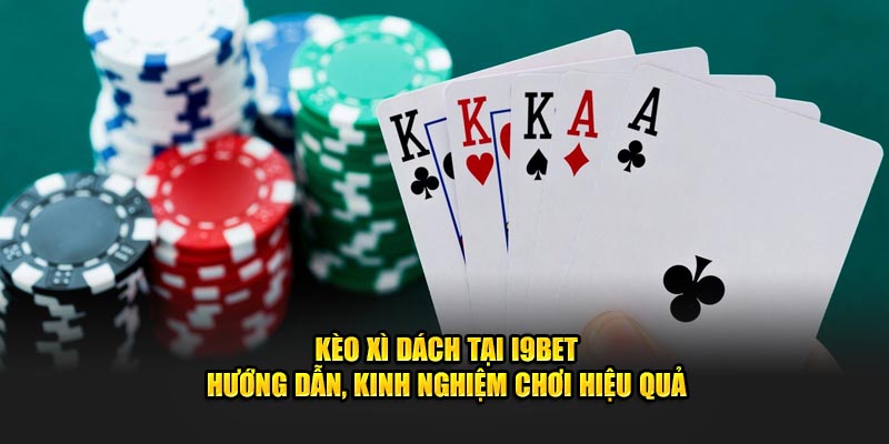 Giới thiệu kèo xì dách tại I9bet