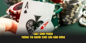 luat-choi-poker-thong-tin-nguoi-choi-can-nam-vung