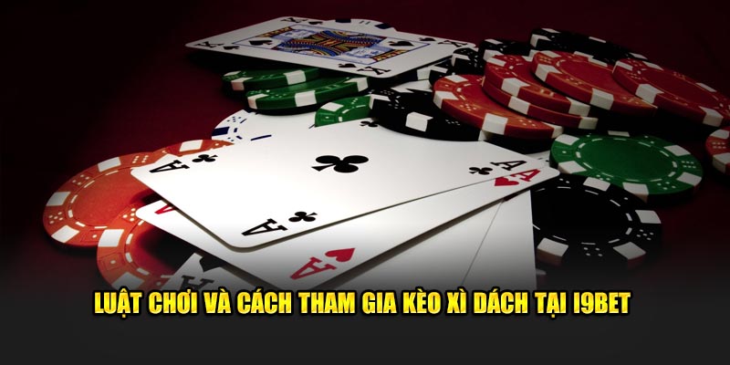 Ưu điểm khi chơi kèo xì dách tại I9bet