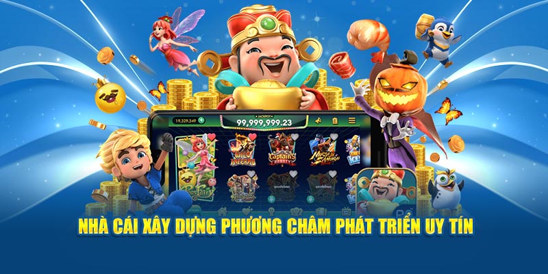 Nhà cái xây dựng phương châm phát triển uy tín