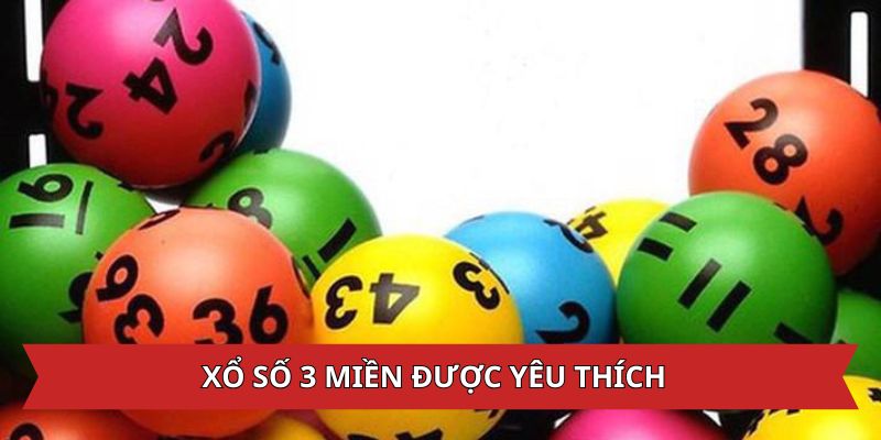 Xổ số 3 miền luôn được yêu thích